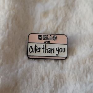 Hello I'm cuter than you Enamel Pin
